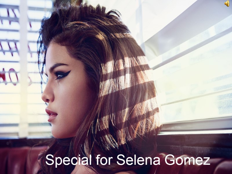 Special for Selena Gomez